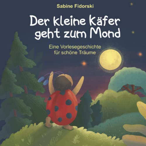 Sabine Fidorski - Der kleine Käfer geht zum Mond: eine wunderschöne Einschlafgeschichte über das Teilen - Preis vom 02.10.2026 23:42:20 h
