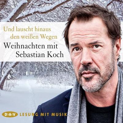 Und lauscht hinaus den weißen Wegen. Weihnachten mit Sebastian Koch - Div., Audio, 9783862319190