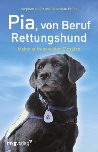 Stephan Heinz - Pia, von Beruf Rettungshund: Meine aufregendsten Einsätze - Preis vom 09.10.2026 07:28:09 h
