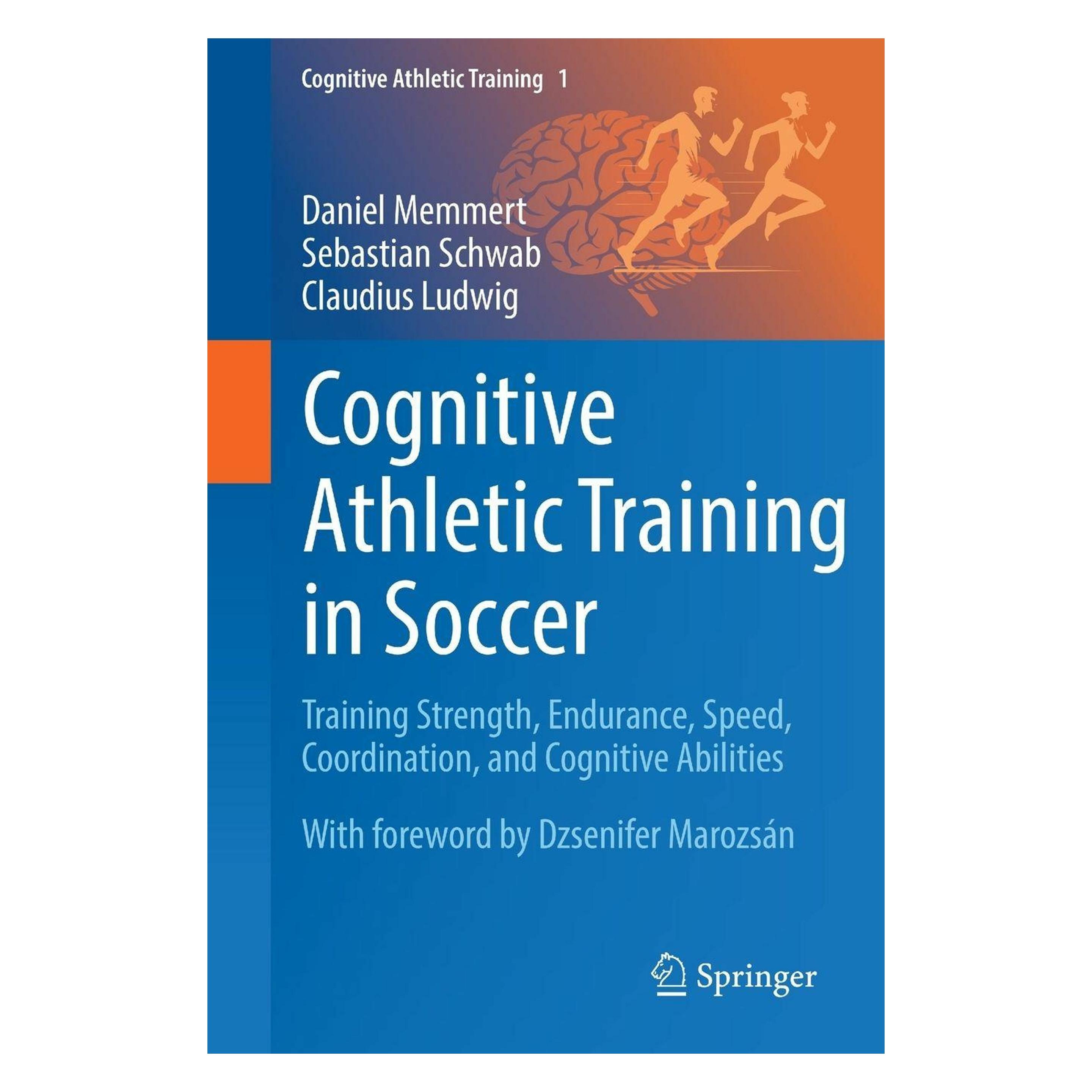 Springer Cognitive Athletic Training in Soccer (Englisch, Softcover, Claudius Ludwig, Daniel Memmert, Sebastian Schwab) (61567311)