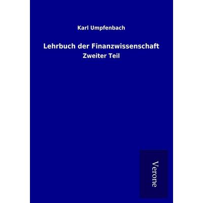 Lehrbuch der Finanzwissenschaft, Taschenbuch von Karl Umpfenbach, BoD - Books on Demand