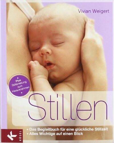 Vivian Weigert - Stillen: Das Begleitbuch für eine glückliche Stillzeit. - Alles Wichtige auf einen Blick. - Plus Stillanleitung zum Herausnehmen - Preis vom 30.09.2026 22:30:23 h