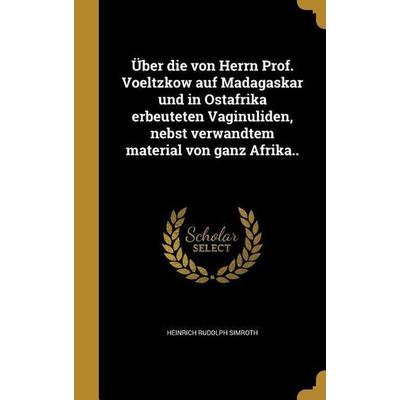 Über die von Herrn Prof. Voeltzkow auf Madagaskar und in Ostafrika erbeuteten Vaginuliden, nebst verwandtem material von ganz Afrika.., Gebundene