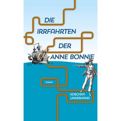 Die Irrfahrten der Anne Bonnie, Paperback von Koschka Linkerhand, Querverlag