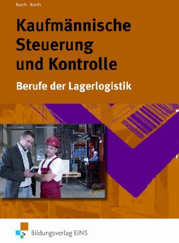 Volker Barth - Kaufmännische Steuerung und Kontrolle. Berufe der Lagerlogistik (Lehr-/Fachbuch) (Lernmaterialien) - Preis vom 17.10.2026 19:25:27 h