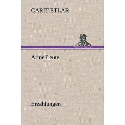 Arme Leute, Gebundene Ausgabe von Carit Etlar, Tredition, 978-3-8472-6439-2