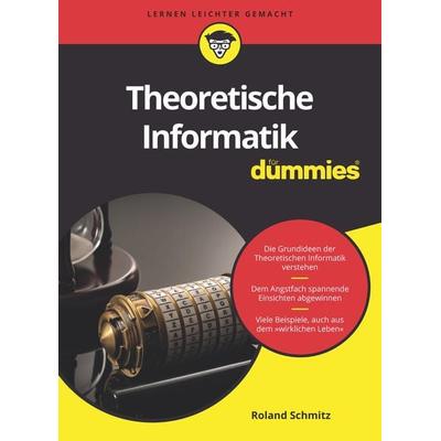 Theoretische Informatik für Dummies, Taschenbuch von Roland Schmitz, Wiley-VCH, 978-3-527-71431-5