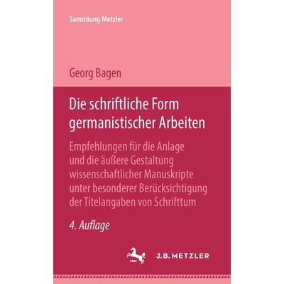 Die schriftliche Form germanistischer Arbeiten, Taschenbuch von Georg Bagen, J.B. Metzler, Part of Springer Nature - Springer-Verlag GmbH,