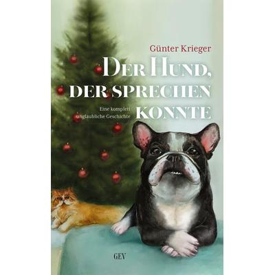Der Hund, der sprechen konnte, Taschenbuch von Günter Krieger, GEV - Grenz-Echo-Verlag, 978-3-86712-209-2