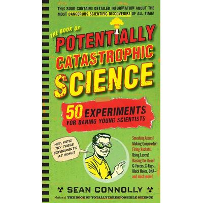 The Book of Potentially Catastrophic Science, Gebundene Ausgabe von Sean Connolly, Workman
