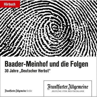 Baader-Meinhof und die Folgen - Frankfurter Allgemeine Archiv + Rights Management, Audio, 9783898435390