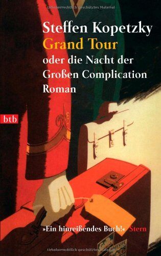 Steffen Kopetzky - Grand Tour: oder die Nacht der Großen Complication - Roman - Preis vom 10.10.2026 11:48:34 h
