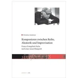 Komponieren zwischen Reihe, Aleatorik und Improvisation, Fachbücher von Christine Anderson