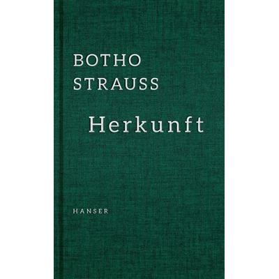Herkunft, Gebundene Ausgabe von Botho Strauß, Carl Hanser, 978-3-446-24676-8