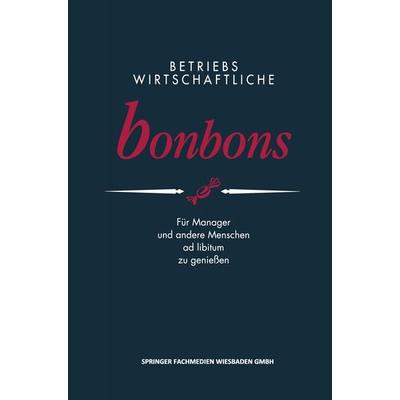 Betriebswirtschaftliche Bonbons, Taschenbuch von , Betriebswirtschaftlicher Verlag Gabler, 978-3-409-13941-0