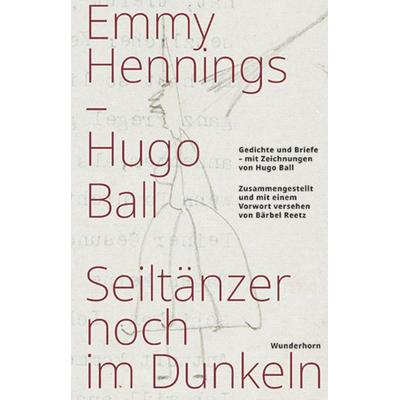 Seiltänzer noch im Dunkeln, Gebundene Ausgabe von Emmy Hennings,Hugo Ball, Das Wunderhorn, 978-3-88423-666-6