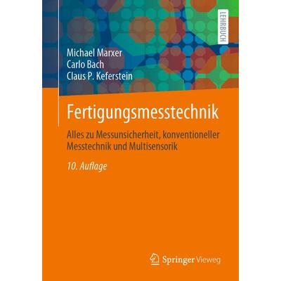 Fertigungsmesstechnik, Taschenbuch von Michael Marxer,Carlo Bach,Claus P. Keferstein, Springer Fachmedien Wiesbaden GmbH, 978-3-658-34167-1