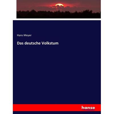 Das deutsche Volkstum, Taschenbuch von Hans Meyer, Hansebooks, 978-3-7433-8012-7