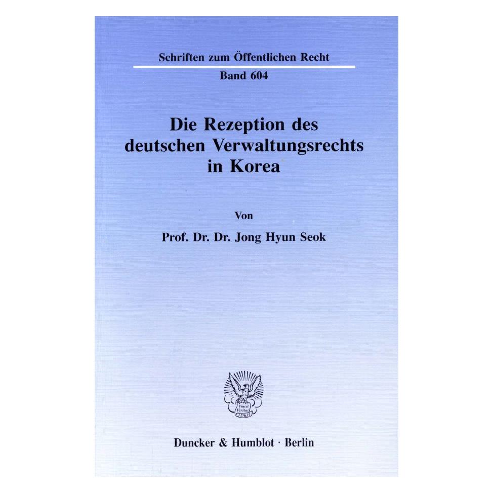 Duncker & Humblot Die Rezeption des deutschen Verwaltungsrechts in Korea. (Deutsch, Softcover, Jong Hyun Seok) (55345427)