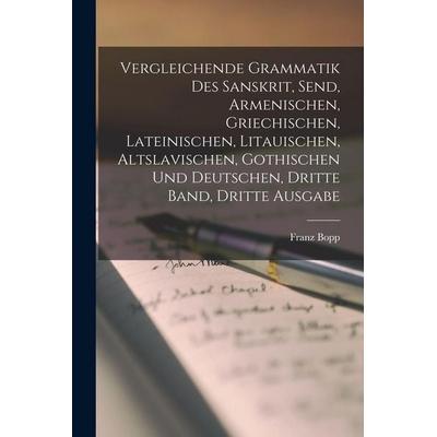 Vergleichende Grammatik des Sanskrit, Send, Armenischen, Griechischen, Lateinischen, Litauischen, Altslavischen, Gothischen und Deutschen, Dritte