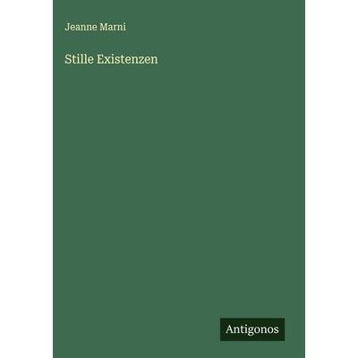 Stille Existenzen, Gebundene Ausgabe von Jeanne Marni, Antigonos Verlag, 978-3-563-48109-7