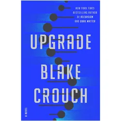 Upgrade, Belletristik von Blake Crouch