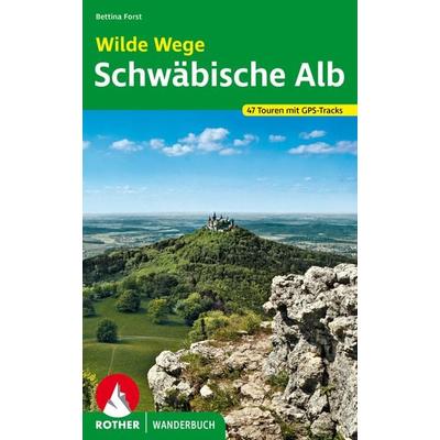 ROTHER Wanderbuch Wilde Wege Schwäbische Alb, Taschenbuch von Bettina Forst, Rother Bergverlag, 978-3-7633-3295-3
