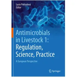 Antimicrobials in Livestock 1: Regulation, Science, Practice, Fachbücher von Lucie Pokludová
