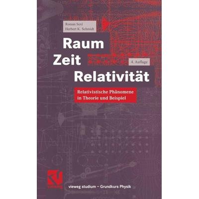 Raum Zeit Relativität, Taschenbuch von Roman Sexl,Herbert K. Schmidt, Springer Berlin, 978-3-540-41549-7