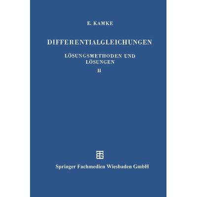 Differentialgleichungen Lösungsmethoden und Lösungen, Taschenbuch von Erich Kamke, Vieweg & Teubner, 978-3-663-12058-2