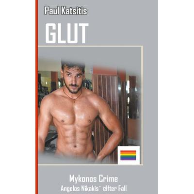Glut, Taschenbuch von Paul Katsitis, BoD – Books on Demand, 978-3-7494-6648-1