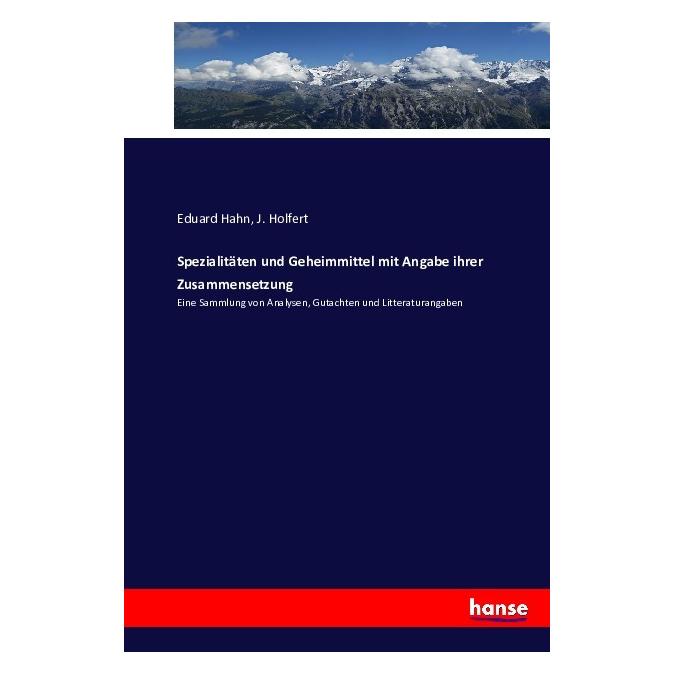 Hansebooks Spezialitäten und Geheimmittel mit Angabe ihrer Zusammensetzung (Softcover, Eduard Hahn, J. Holfert) (55877614)