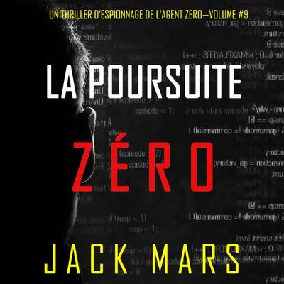 La Poursuite Zéro (Un Thriller d'Espionnage de l'Agent Zéro—Volume & 9) - Jack Mars, Audio, 9781094332727