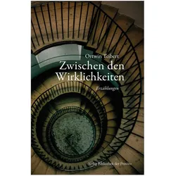 Teibert:Zwischen den Wirklichkeiten, Belletristik von Ortwin Teibert