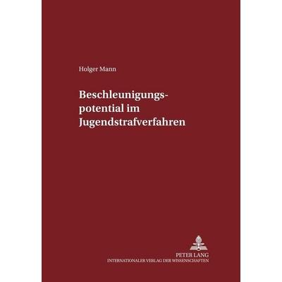 Mann, H: Beschleunigungspotential im Jugendstrafverfahren, Taschenbuch von Holger Mann, Peter Lang GmbH, Internationaler Verlag der Wissenschaften,