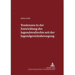 Tendenzen in der Entwicklung des Jugendstrafrechts seit der Jugendgerichtsbewegung, Fachbücher von Bettina Kraft