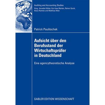 Aufsicht über den Berufsstand der Wirtschaftsprüfer in Deutschland, Taschenbuch von Patrick Paulitschek, Betriebswirtschaftlicher Verlag Gabler,