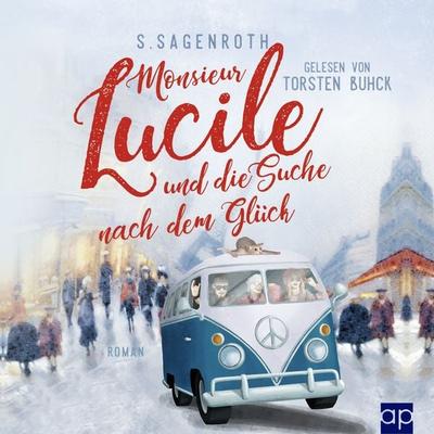 Monsieur Lucile und die Suche nach dem Glück - S. Sagenroth, Audio, 9783987479717