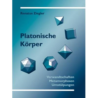 Platonische Körper, Taschenbuch von Renatus Ziegler, Verlag am Goetheanum, 978-3-7235-1326-2