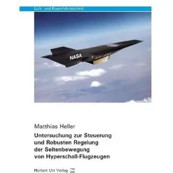 Untersuchung zur Steuerung und Robusten Regelung der Seitenbewegung von Hyperschall-Flugzeugen, Fachbücher von Matthias Heller
