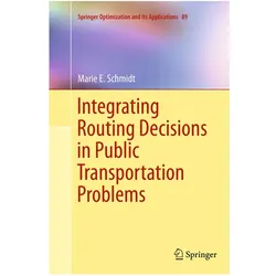Integrating Routing Decisions in Public Transportation Problems, Fachbücher von Marie E. Schmidt