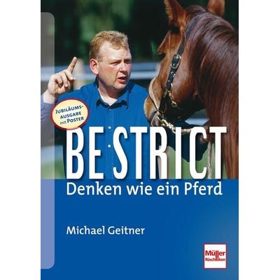 Be strict - Denken wie ein Pferd, Gebundene Ausgabe von Michael Geitner, Müller Rüschlikon, 978-3-275-01771-3