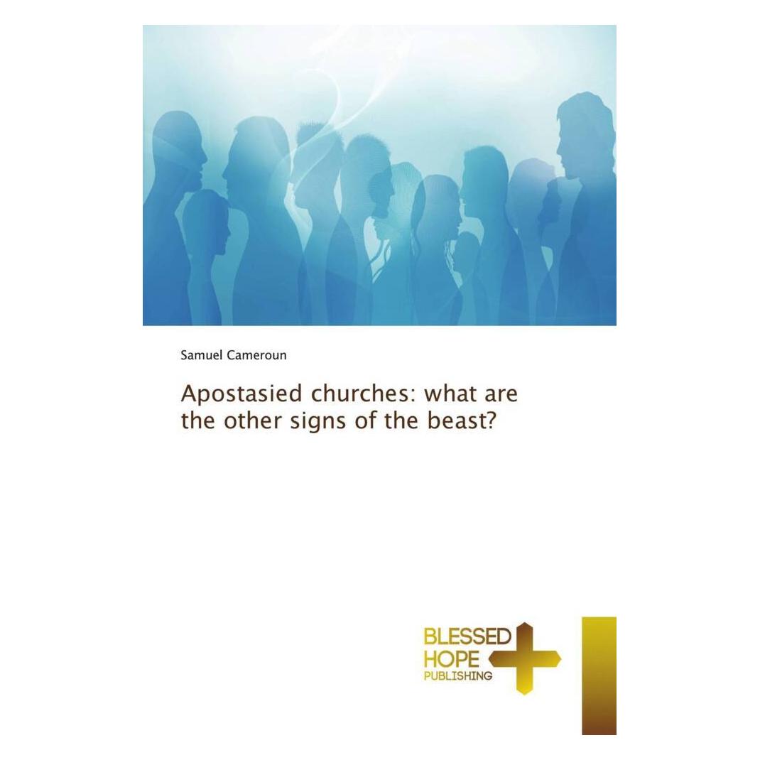 Various Publishers Apostasied churches: what are the other signs of the beast? (Samuel Cameroun) (51345049)
