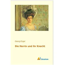 Die Herrin und ihr Knecht, Belletristik von Georg Engel
