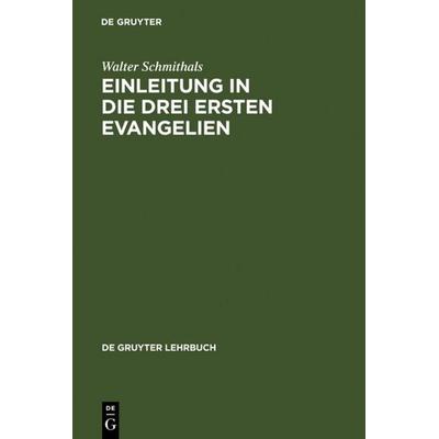 Einleitung in die drei ersten Evangelien, Gebundene Ausgabe von Walter Schmithals, De Gruyter, 978-3-11-010263-5