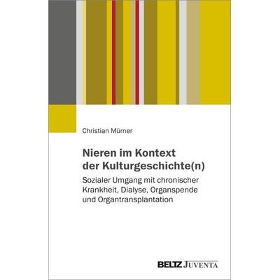 Nieren im Kontext der Kulturgeschichte(n), Taschenbuch von Christian Mürner, Juventa Verlag ein Imprint der Beltz Verlagsgruppe GmbH & Co. KG,