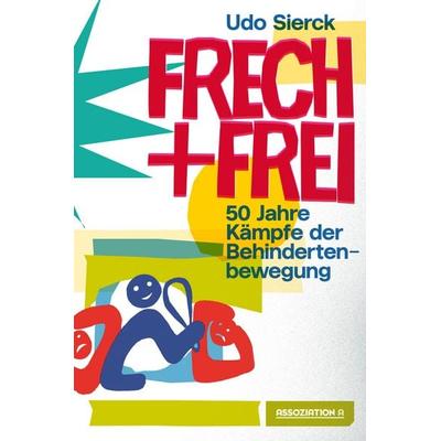 Frech und frei, Taschenbuch von Udo Sierck, Assoziation A, 978-3-86241-514-4