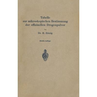 Tabelle zur mikroskopischen Bestimmung der offizinellen Drogenpulver, Taschenbuch von H. Zörnig, Springer Berlin, 978-3-642-98122-7