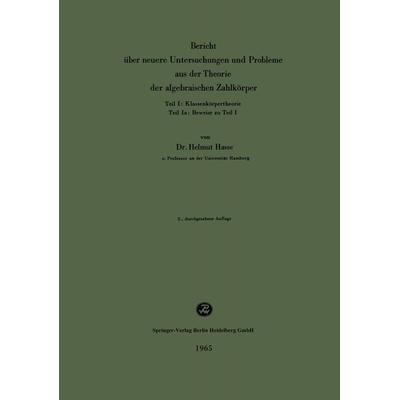 Bericht über neuere Untersuchungen und Probleme aus der Theorie der algebraischen Zahlkörper, Taschenbuch von Helmut Hasse, Physica, 978-3-662-38585-2