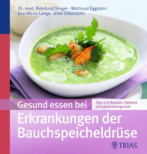 Reinhard Singer - Gesund essen bei Erkrankungen der Bauchspeicheldrüse: Über 130 Rezepte: stärkend und abwechslungsreich - Preis vom 15.10.2026 23:06:25 h